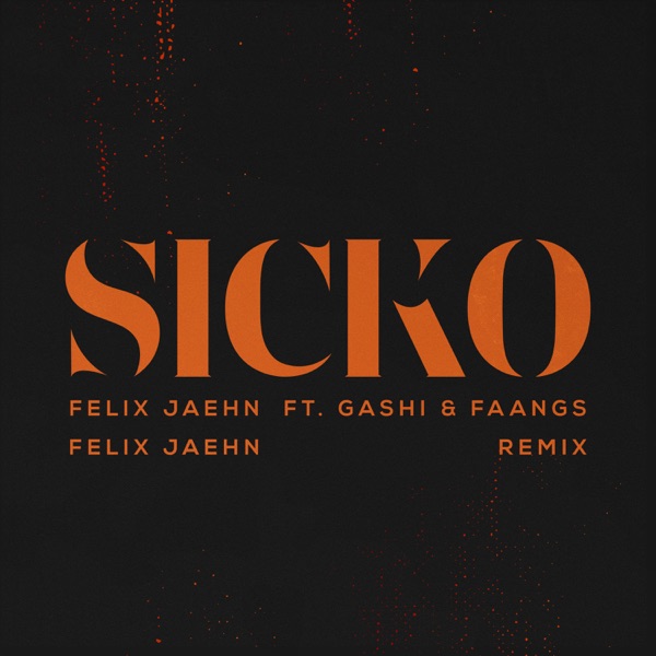 SICKO (Felix Jaehn Remix) [feat. GASHI & FAANGS] - Single - Felix Jaehn