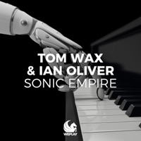 Sonic Empire (Remixes) - EP - Tom Wax & Ian Oliver