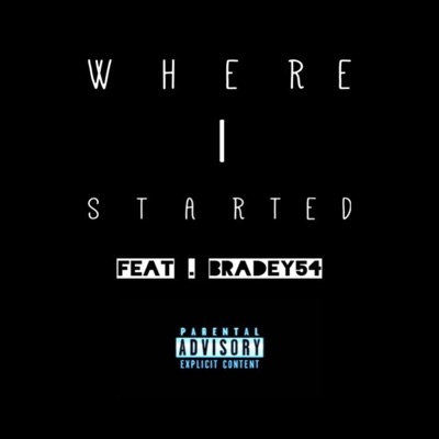 Where I Started Freestyle (feat. . Bradey54) - Single