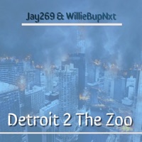 Detroit 2 the Zoo (feat. Williebupnxt) - Single - Jay269