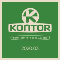 Kontor Top of the Clubs 2020.03 (DJ Mix)