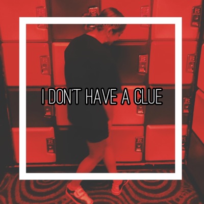 I Don't Have a Clue - Single