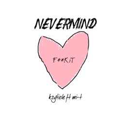 Nevermind (feat. Mi-T) Kryticle