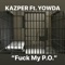 Fuck My P.O. (feat. Yowda) - Kazper lyrics