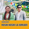 Roshi Koshi La Jumjari (feat. Sonia Lama) - EP