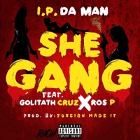 She Gang (feat. Goliath Cruz & Ros P) - Single - I.P. Da Man