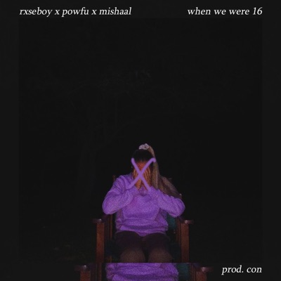 when we were 16 (feat. Powfu & Mishaal) - Single