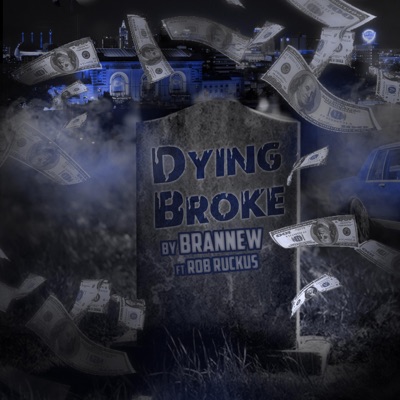 Dying Broke (feat. Rob Ruckus) - Single