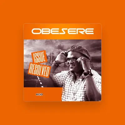 Listen to Obesere, watch music videos, read bio, see tour dates & more!