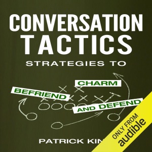 Conversation Tactics: Strategies to Charm, Befriend, and Defend (Unabridged)