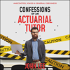 Confessions of an Actuarial Tutor: Anecdotes, Jokes & General Geekiness (Unabridged) - John Lee