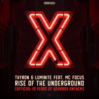 Rise of the Underground (Official 10 Years of Gearbox Anthem) [feat. MC Focus] - Single - Thyron & Luminite