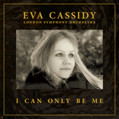 I Can Only Be Me (Orchestral) - Eva Cassidy, London Symphony Orchestra & Christopher Willis