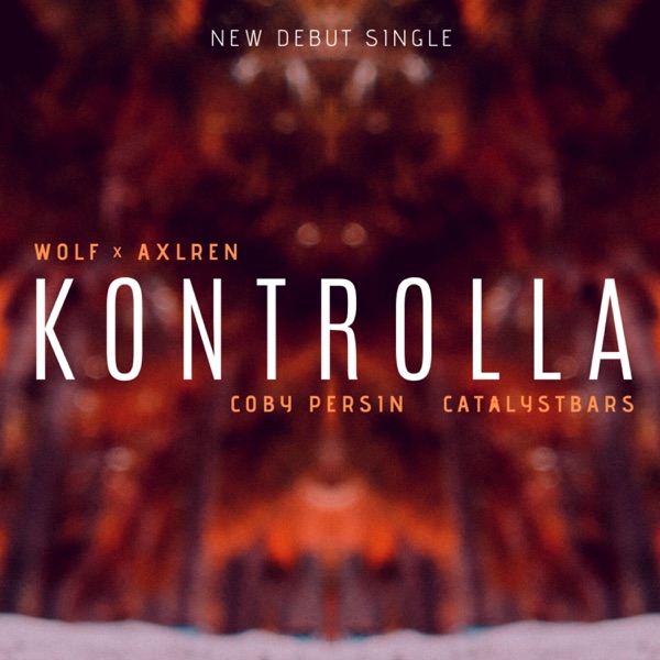 Kontrolla (feat. Coby Persin, Catalyst Bars & Axlren)