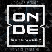 Onde Está Você? (feat. Kelly Neriah) - Single - Crônica Mendes & Bruno Okuyama