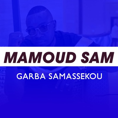 Song - Garba Samassekou - Mamoud Sam