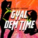 Gyal Dem Time feat Teejay Single