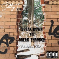 Break Down to Break Through - Single - Scotty T