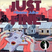 Just Fine (feat. Matxete Prod) - Single - Minister Julius