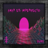 Amar Es Imperfecto - Single - Alfa