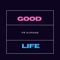 Good Life - FR KUPANG lyrics