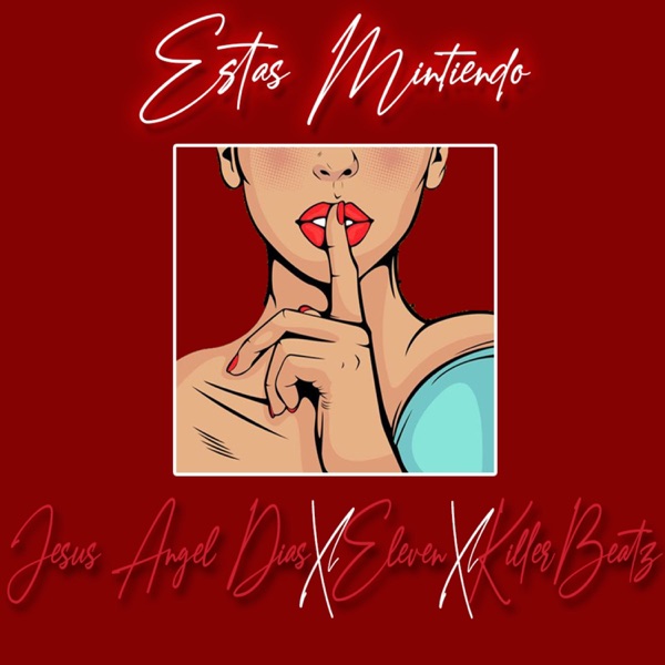 Estas Mintiendo (feat. Jesús Ángel Diaz & Eleven)