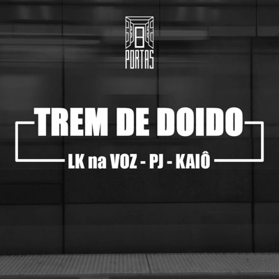 Trem de Doido (feat. L.K Na Voz, Pj Oficial & Kaiô) - Single