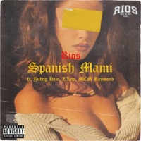 Spanish Mami (feat. Yuhng Haze, MCM Raymond & Z. Lew) - Single - Rios