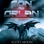 Son of Orlan: Chronicles of Kin Roland, Book 2 (Unabridged) - Scott Moon
