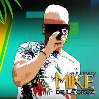 Mike's Party - Single by Mike de la Cruz album reviews, ratings, credits