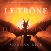 Le Trône des Dragons (Le Temps des Sorciers — Tome Deux) - Morgan Rice