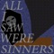 All I Saw Were Sinners - Artie Trasshko lyrics