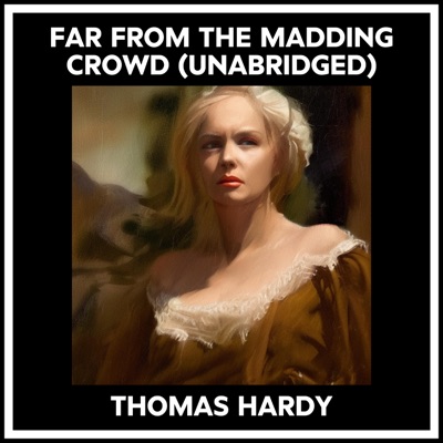 Far From The Madding Crowd (Unabridged)