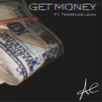 Get Money (feat. Terrence Léon) - Single - AE the 1 and Only