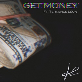 Get Money (feat. Terrence Léon) AE the 1 and Only