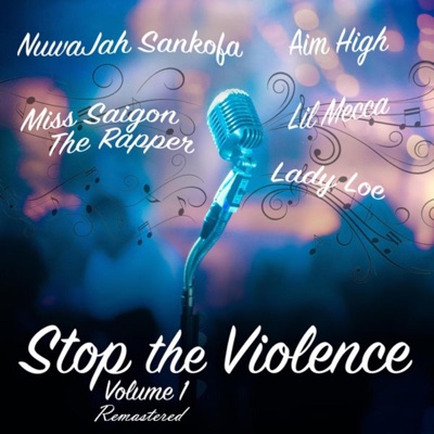 Stop the Violence, Vol. 1 (Remastered) [feat. Aim High, Lil Mecca, Miss Saigon the Rapper, Nuwajah Sankofa & Lady Loe] - Single