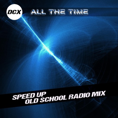 All the Time (Speed Up Old School Radio Mix) - Single