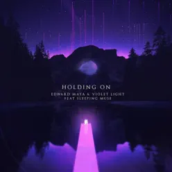 Holding on (feat. Violet Light & Sleeping Muse) - Single - Edward Maya Holding on (feat. Violet Light & Sleeping Muse) - Single - Edward Maya