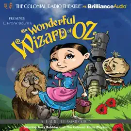 The Wonderful Wizard of Oz: A Radio Dramatization (Oz, Book 1)