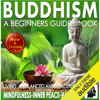 Buddhism: A Beginners Guide Book for True Self Discovery and Living a Balanced and Peaceful Life: Learn to Live in the Now and Find Peace from Within (Unabridged) - Sam Siv