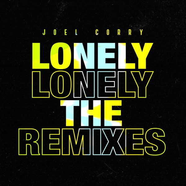 Lonely (The Remixes) - Single - Joel Corry