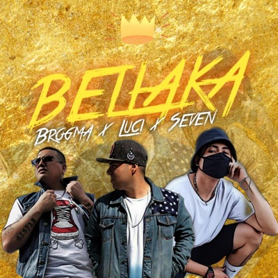 Bellaka (feat. Luci el Artesano & SeVen) - Single