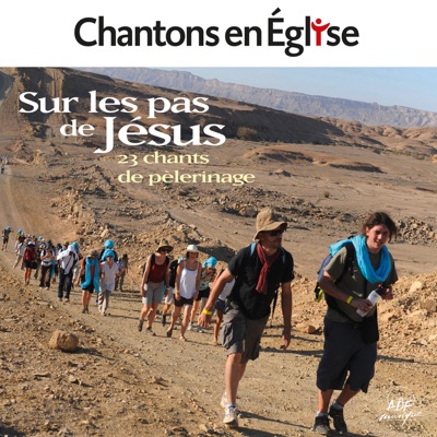 Sur les pas de Jésus : 23 chants de pèlerinage