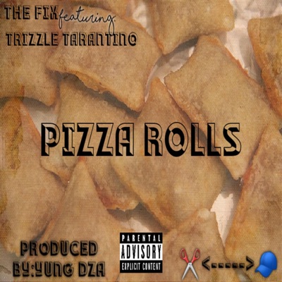 Pizza Rolls (feat. Trizzle Tarantino) - Single