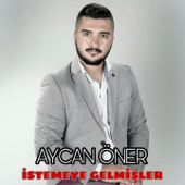 İstemeye Gelmişler - Aycan Öner