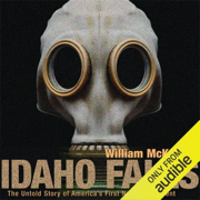 Idaho Falls: The Untold Story of America's First Nuclear Accident (Unabridged)