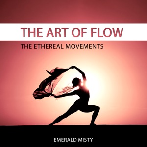 The Art of Flow (Ethereal Movements)