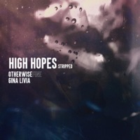 High Hopes (Stripped) - Single - Otherwise Fine & Gina Livia