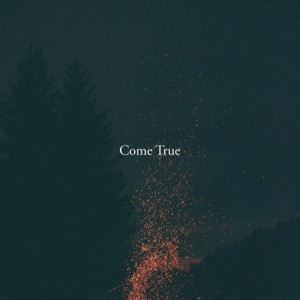 Come True