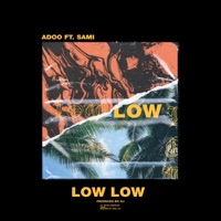 Low Low (feat. SAMI) - Single - Adoo